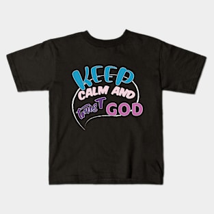 KEEP calm AND TRUST GOD Kids T-Shirt